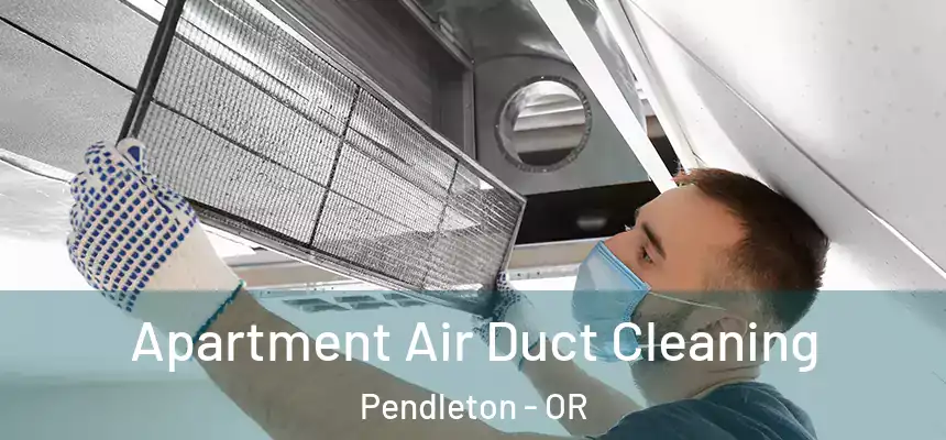  Apartment Air Duct Cleaning Pendleton - OR